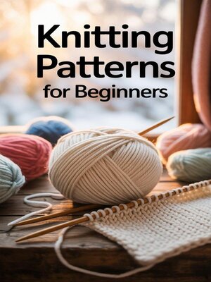 cover image of Knitting Patterns for Beginners